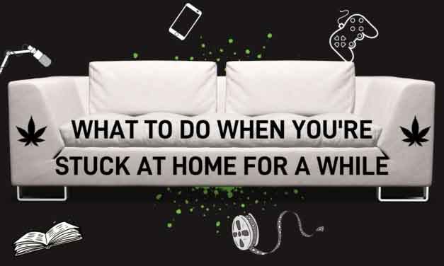 What To Do When You’re Stuck At Home For A While